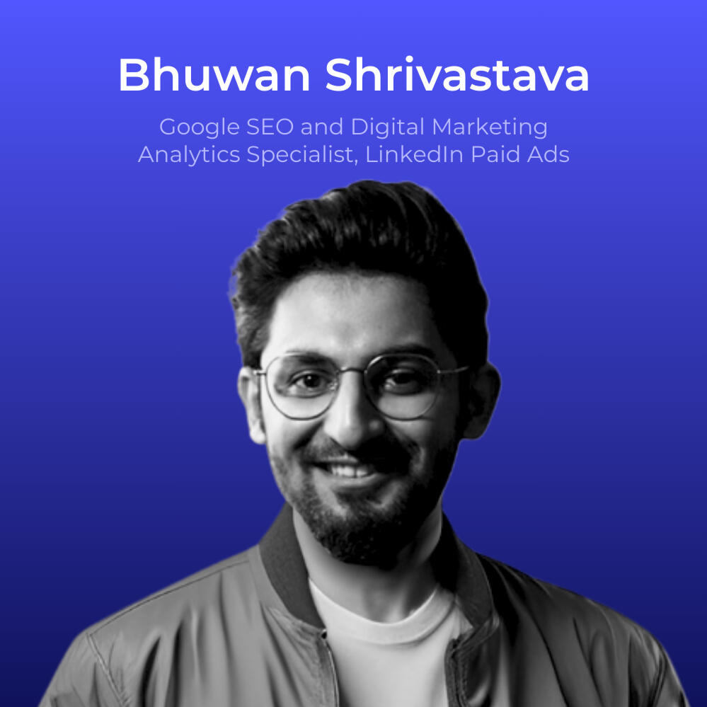 Bhuwan Shrivastava - SEO and Analytics Partner